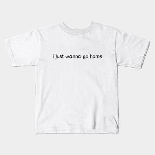 I just wanna go home (black) Kids T-Shirt